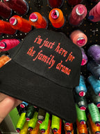 I'm Just Here for the Family Drama Hat
